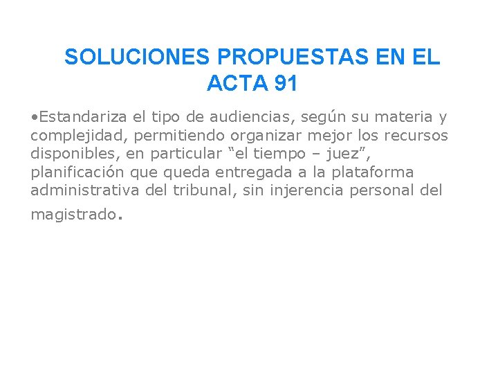 SOLUCIONES PROPUESTAS EN EL ACTA 91 • Estandariza el tipo de audiencias, según su