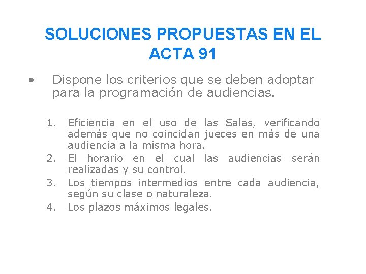 SOLUCIONES PROPUESTAS EN EL ACTA 91 • Dispone los criterios que se deben adoptar