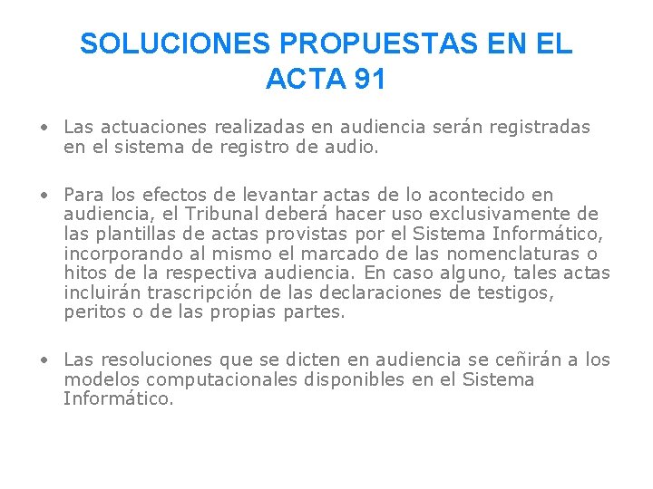 SOLUCIONES PROPUESTAS EN EL ACTA 91 • Las actuaciones realizadas en audiencia serán registradas