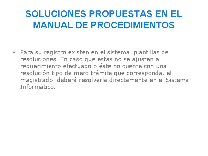 SOLUCIONES PROPUESTAS EN EL MANUAL DE PROCEDIMIENTOS • Para su registro existen en el