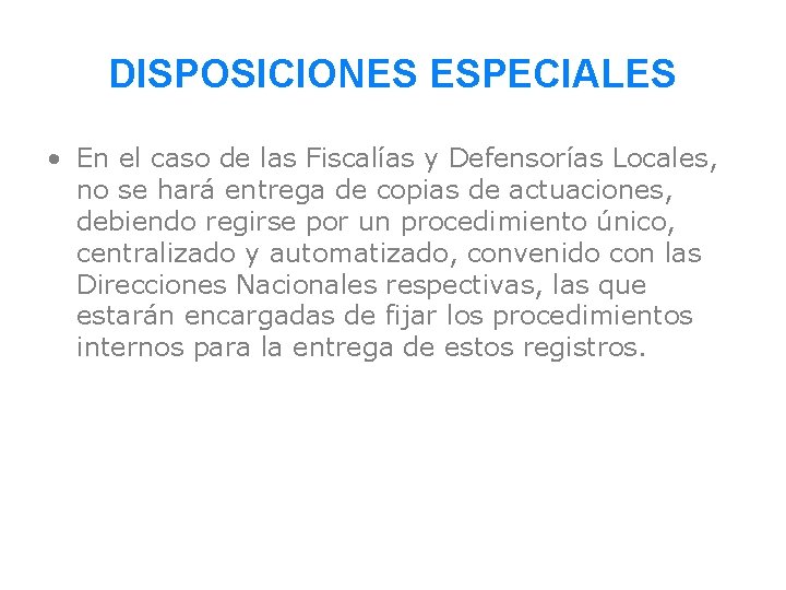 DISPOSICIONES ESPECIALES • En el caso de las Fiscalías y Defensorías Locales, no se