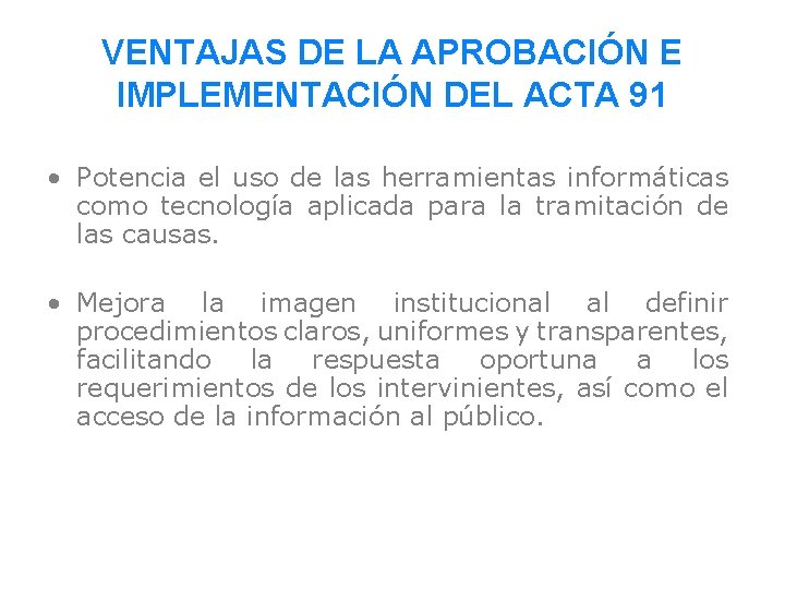 VENTAJAS DE LA APROBACIÓN E IMPLEMENTACIÓN DEL ACTA 91 • Potencia el uso de