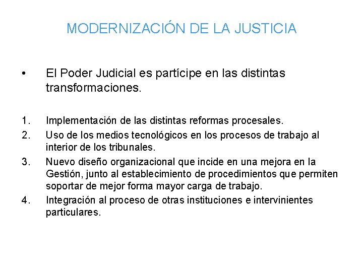 MODERNIZACIÓN DE LA JUSTICIA • El Poder Judicial es partícipe en las distintas transformaciones.