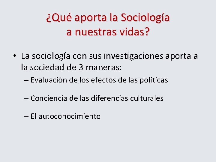 ¿Qué aporta la Sociología a nuestras vidas? • La sociología con sus investigaciones aporta