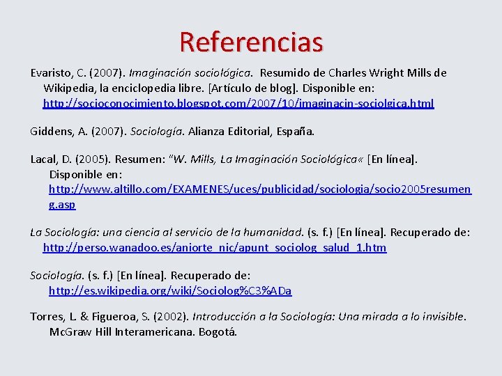 Referencias Evaristo, C. (2007). Imaginación sociológica. Resumido de Charles Wright Mills de Wikipedia, la
