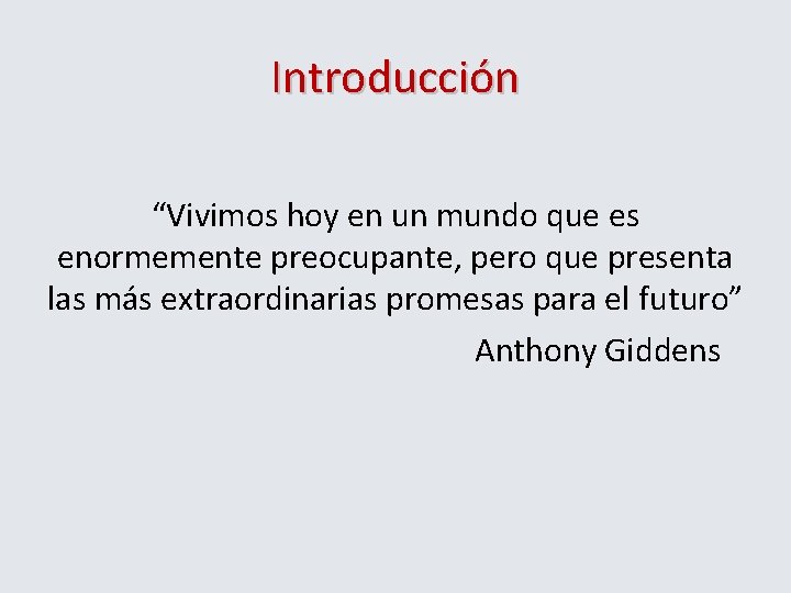 Introducción “Vivimos hoy en un mundo que es enormemente preocupante, pero que presenta las