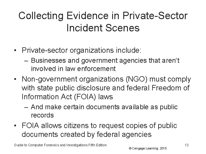 Collecting Evidence in Private-Sector Incident Scenes • Private-sector organizations include: – Businesses and government