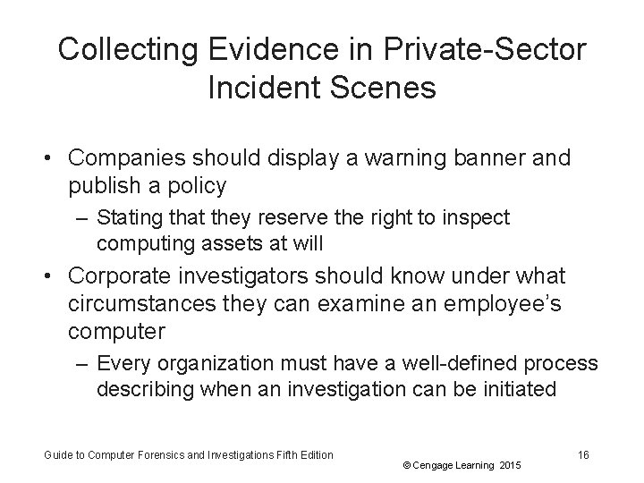Collecting Evidence in Private-Sector Incident Scenes • Companies should display a warning banner and
