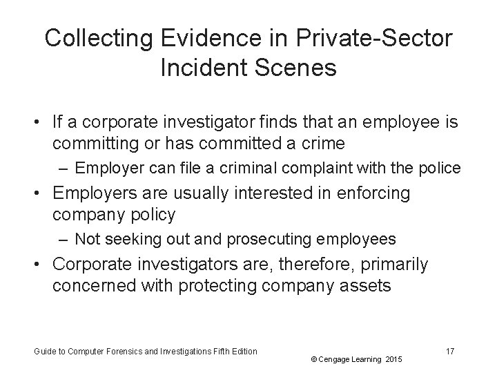 Collecting Evidence in Private-Sector Incident Scenes • If a corporate investigator finds that an