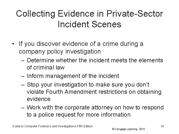 Collecting Evidence in Private-Sector Incident Scenes • If you discover evidence of a crime