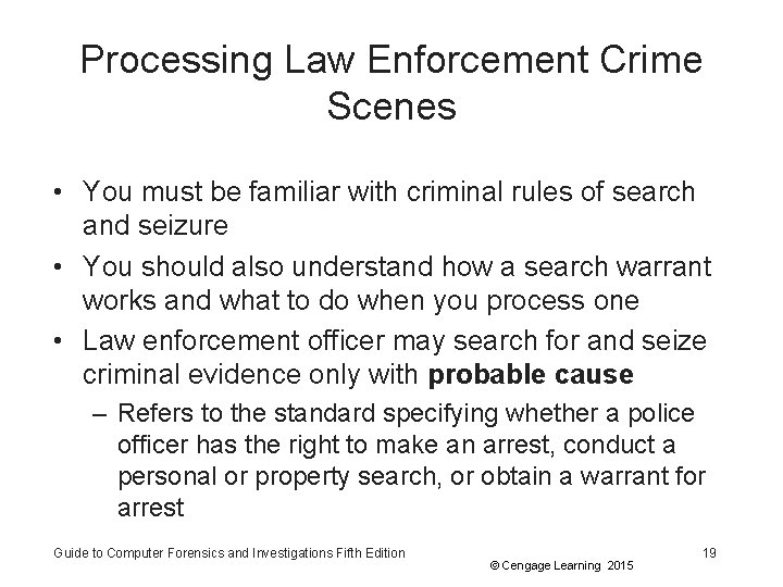 Processing Law Enforcement Crime Scenes • You must be familiar with criminal rules of