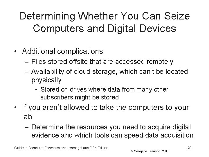 Determining Whether You Can Seize Computers and Digital Devices • Additional complications: – Files
