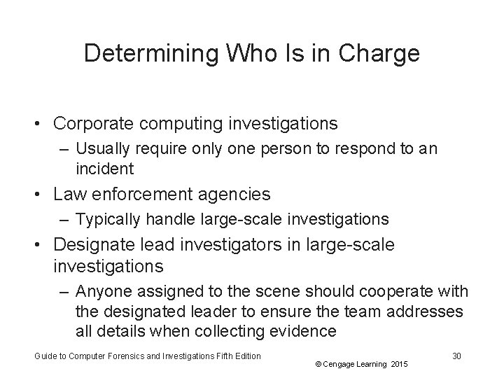 Determining Who Is in Charge • Corporate computing investigations – Usually require only one