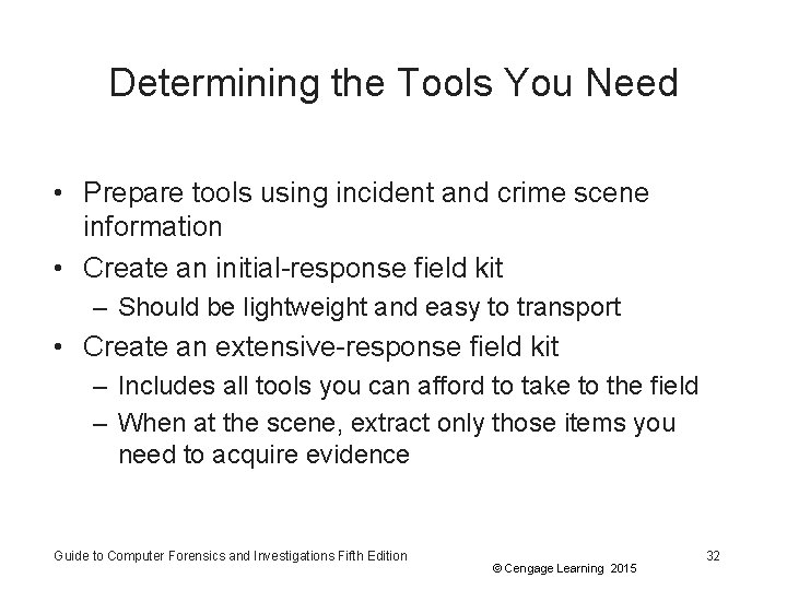 Determining the Tools You Need • Prepare tools using incident and crime scene information