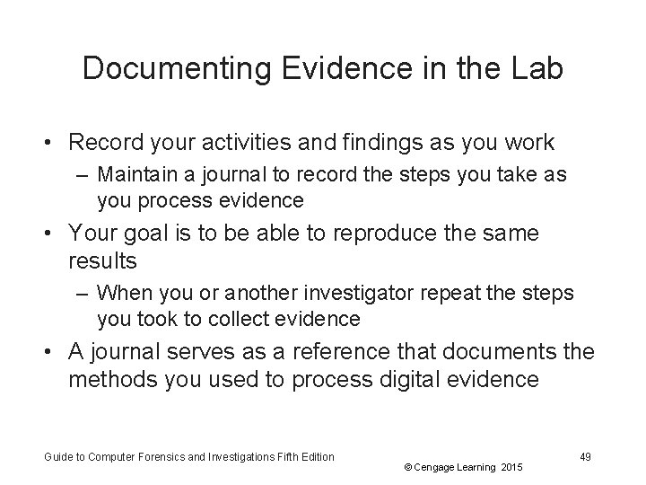 Documenting Evidence in the Lab • Record your activities and findings as you work