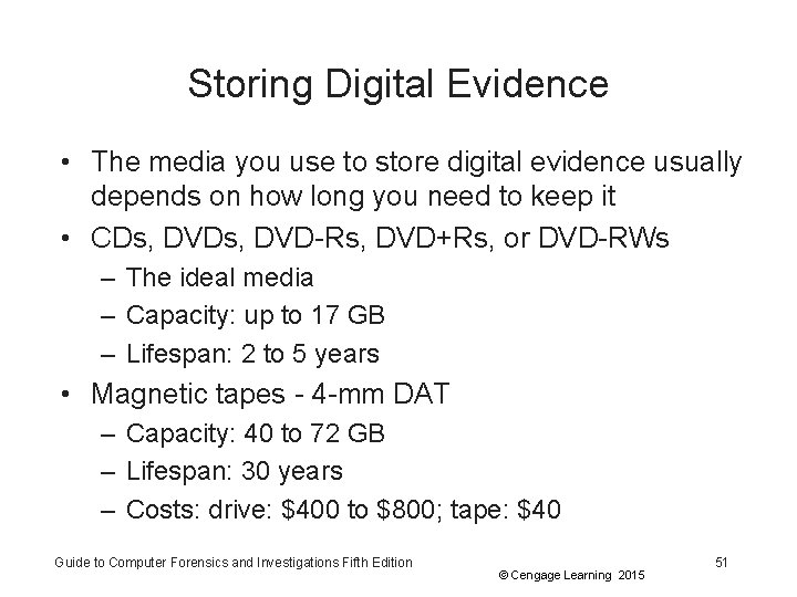 Storing Digital Evidence • The media you use to store digital evidence usually depends