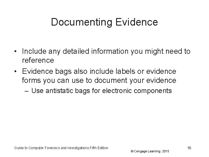 Documenting Evidence • Include any detailed information you might need to reference • Evidence