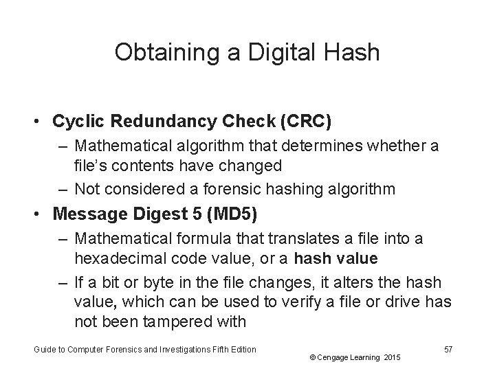 Obtaining a Digital Hash • Cyclic Redundancy Check (CRC) – Mathematical algorithm that determines