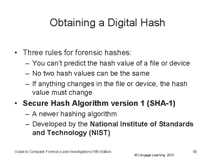 Obtaining a Digital Hash • Three rules forensic hashes: – You can’t predict the