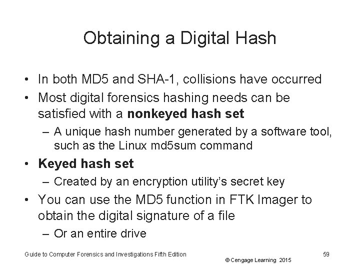 Obtaining a Digital Hash • In both MD 5 and SHA-1, collisions have occurred