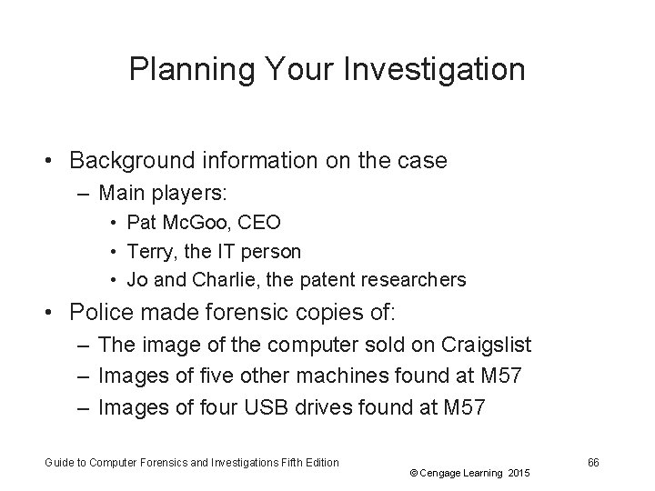 Planning Your Investigation • Background information on the case – Main players: • Pat