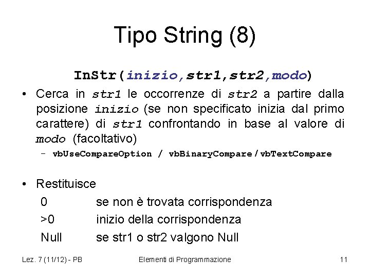 Tipo String (8) In. Str(inizio, str 1, str 2, modo) • Cerca in str