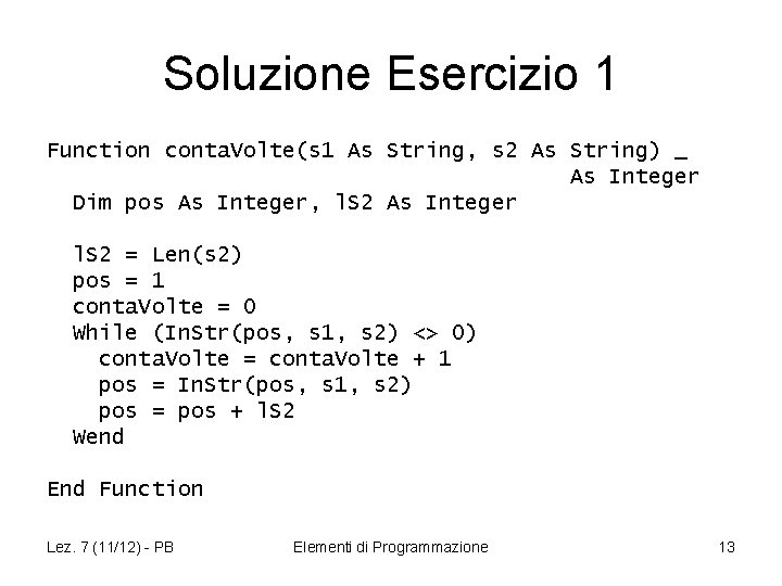 Soluzione Esercizio 1 Function conta. Volte(s 1 As String, s 2 As String) _