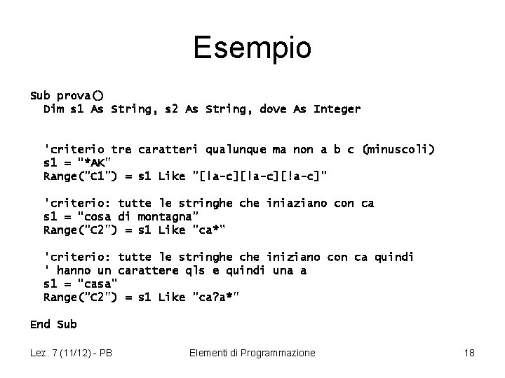 Esempio Sub prova() Dim s 1 As String, s 2 As String, dove As