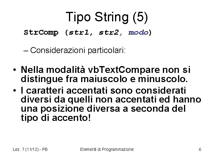 Tipo String (5) Str. Comp (str 1, str 2, modo) – Considerazioni particolari: •