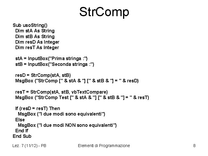 Str. Comp Sub uso. String() Dim st. A As String Dim st. B As