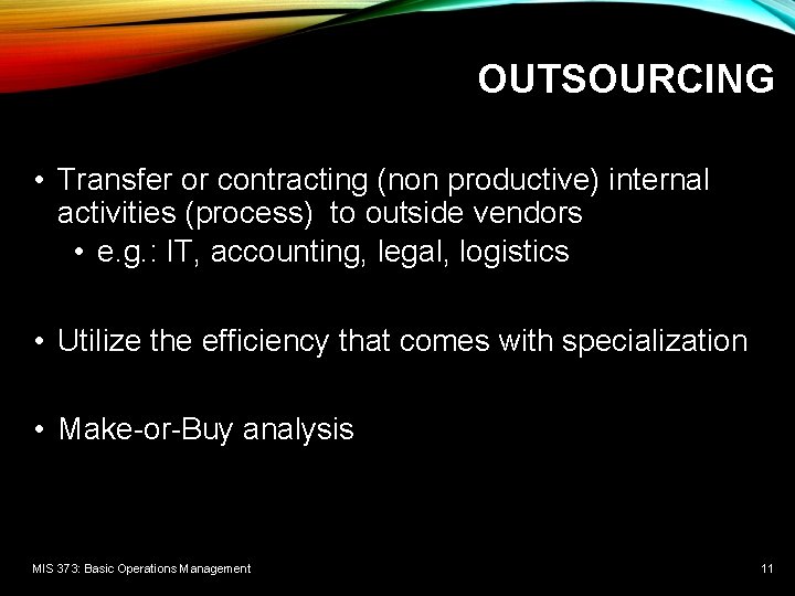 OUTSOURCING • Transfer or contracting (non productive) internal activities (process) to outside vendors •