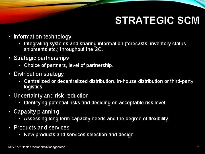 STRATEGIC SCM • Information technology • Integrating systems and sharing information (forecasts, inventory status,