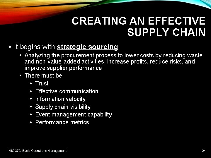 CREATING AN EFFECTIVE SUPPLY CHAIN • It begins with strategic sourcing • Analyzing the