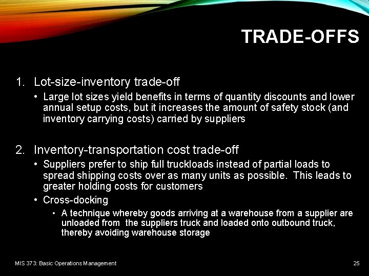 TRADE-OFFS 1. Lot-size-inventory trade-off • Large lot sizes yield benefits in terms of quantity