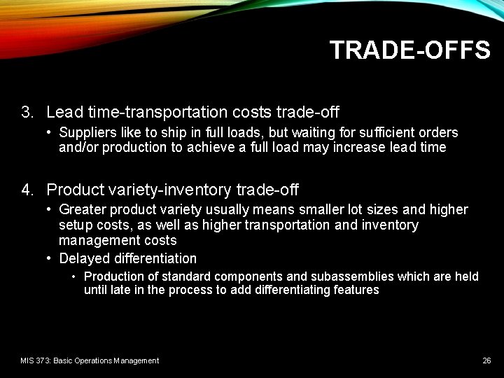 TRADE-OFFS 3. Lead time-transportation costs trade-off • Suppliers like to ship in full loads,