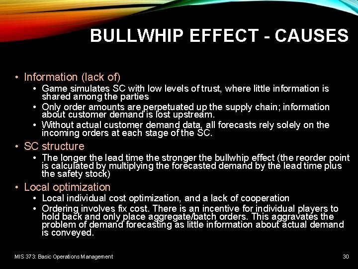 BULLWHIP EFFECT - CAUSES • Information (lack of) • Game simulates SC with low