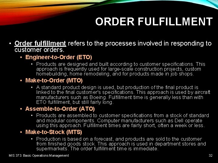 ORDER FULFILLMENT • Order fulfillment refers to the processes involved in responding to customer