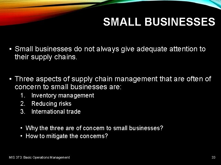 SMALL BUSINESSES • Small businesses do not always give adequate attention to their supply