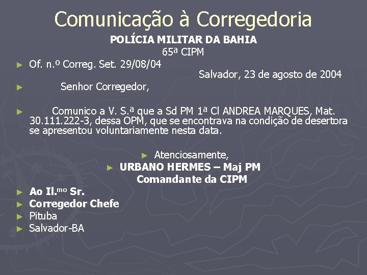 Comunicação à Corregedoria POLÍCIA MILITAR DA BAHIA 65ª CIPM ► Of. n. º Correg.