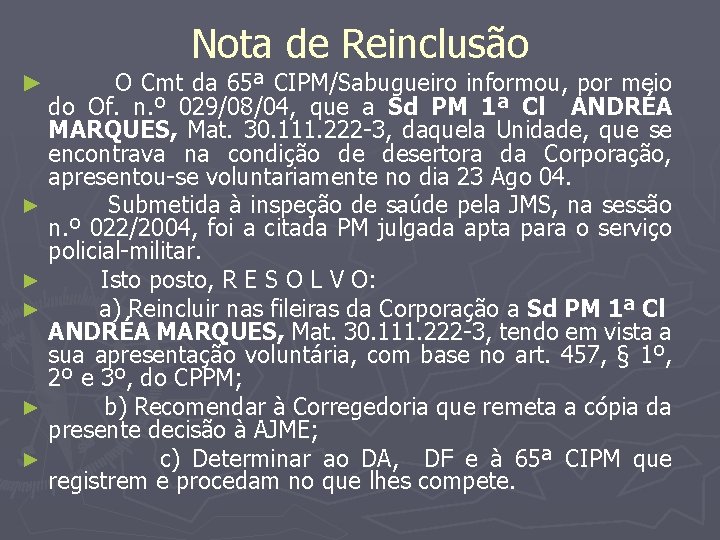 Nota de Reinclusão O Cmt da 65ª CIPM/Sabugueiro informou, por meio do Of. n.