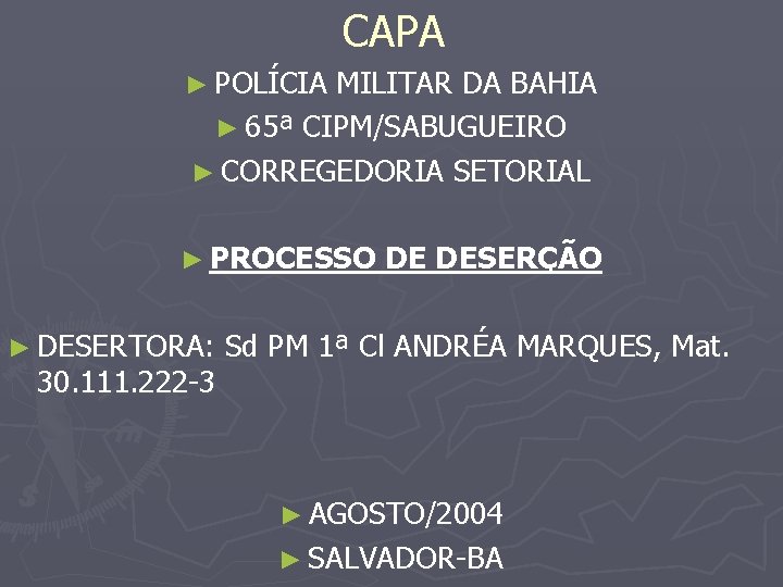 CAPA ► POLÍCIA MILITAR DA BAHIA ► 65ª CIPM/SABUGUEIRO ► CORREGEDORIA SETORIAL ► PROCESSO