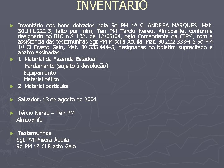 INVENTÁRIO Inventário dos bens deixados pela Sd PM 1ª Cl ANDREA MARQUES, Mat. 30.