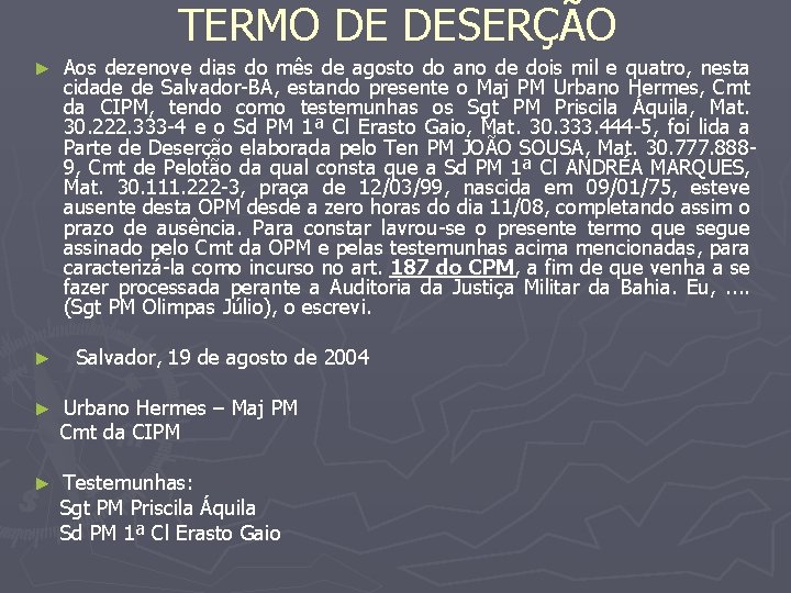 TERMO DE DESERÇÃO ► ► Aos dezenove dias do mês de agosto do ano