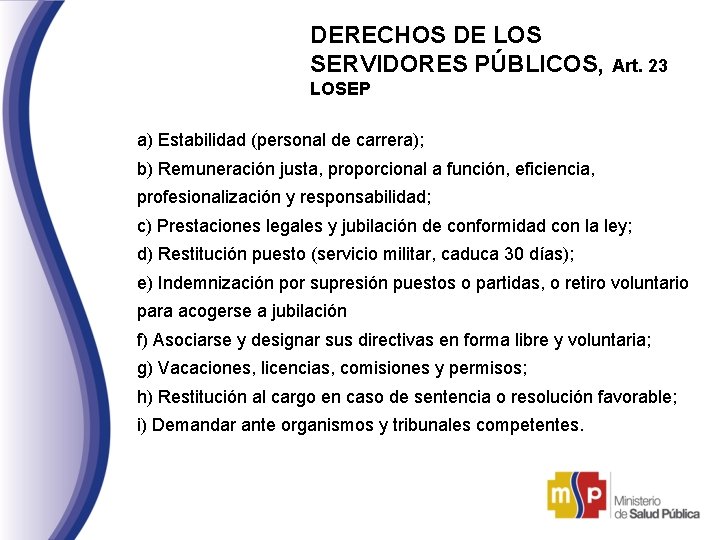 DERECHOS DE LOS SERVIDORES PÚBLICOS, Art. 23 LOSEP a) Estabilidad (personal de carrera); b)