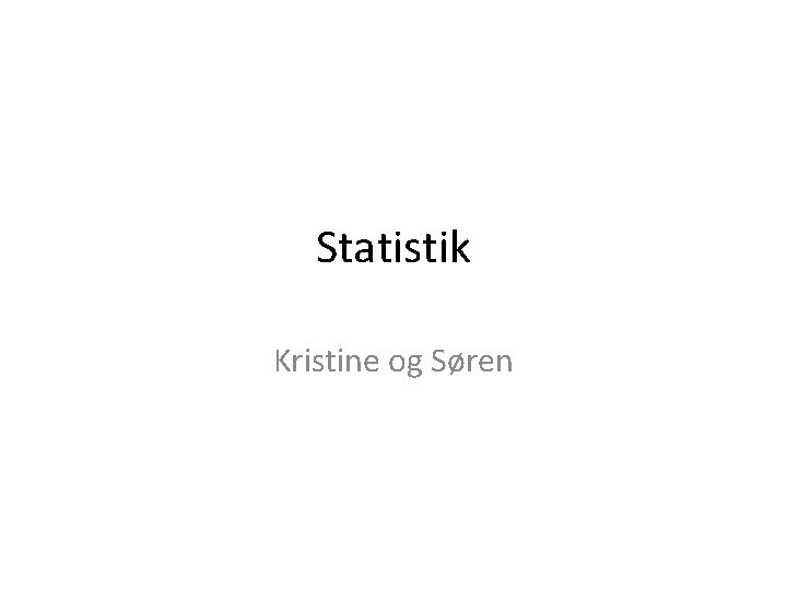 Statistik Kristine og Søren 