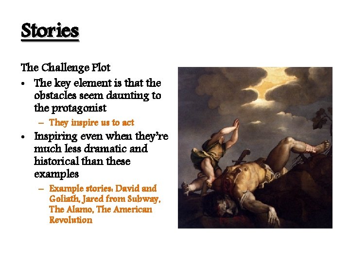 Stories The Challenge Plot • The key element is that the obstacles seem daunting