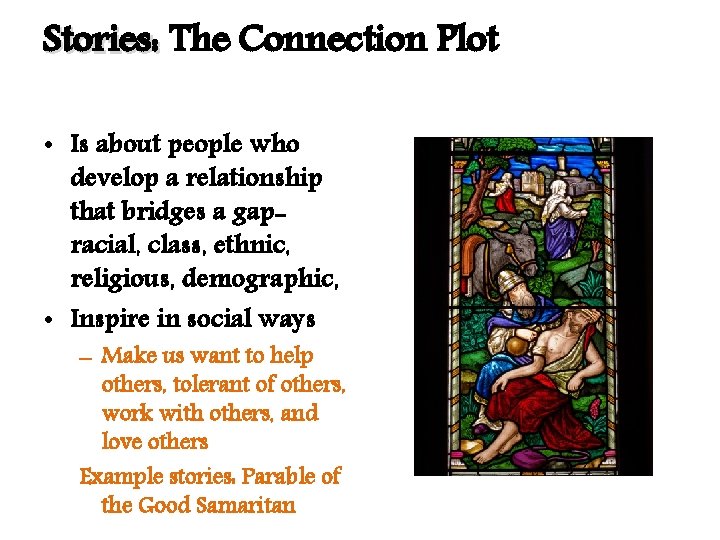 Stories: The Connection Plot • Is about people who develop a relationship that bridges