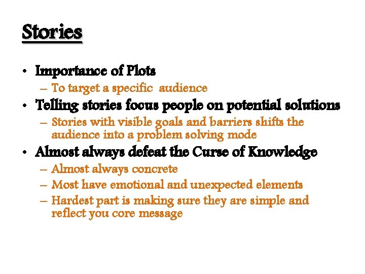 Stories • Importance of Plots – To target a specific audience • Telling stories