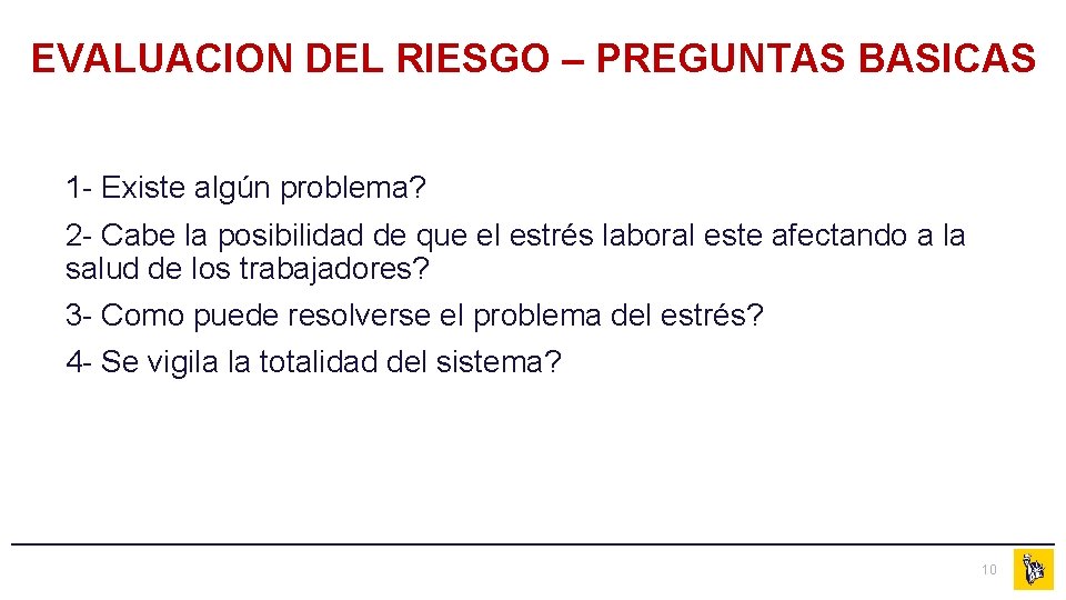 EVALUACION DEL RIESGO – PREGUNTAS BASICAS 1 - Existe algún problema? 2 - Cabe