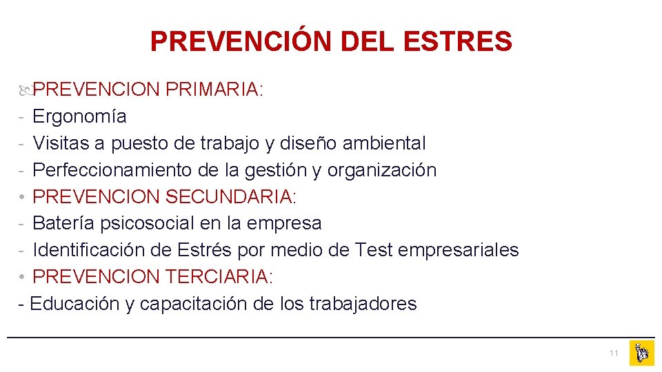 PREVENCIÓN DEL ESTRES PREVENCION PRIMARIA: - Ergonomía - Visitas a puesto de trabajo y